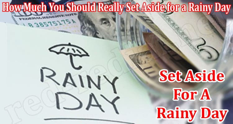Complete Information How Much You Should Really Set Aside for a Rainy Day