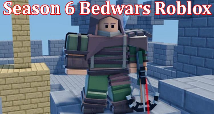 Gaming Tips Season 6 Bedwars Roblox