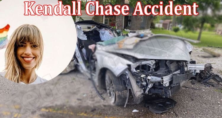 LATEST NEWS Kendall Chase Accident