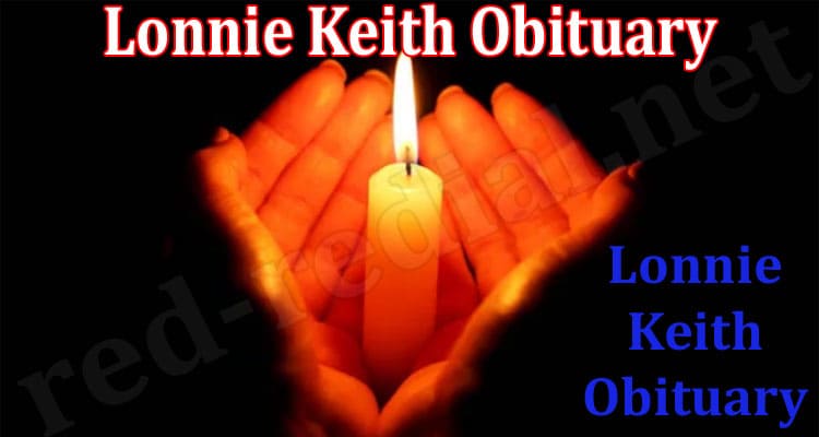 LATEST NEWS Lonnie Keith ObituaryLATEST NEWS Lonnie Keith Obituary