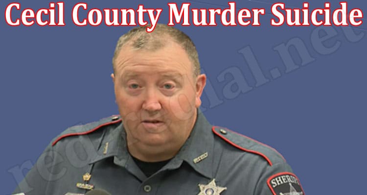 Latest News Cecil County Murder Suicide