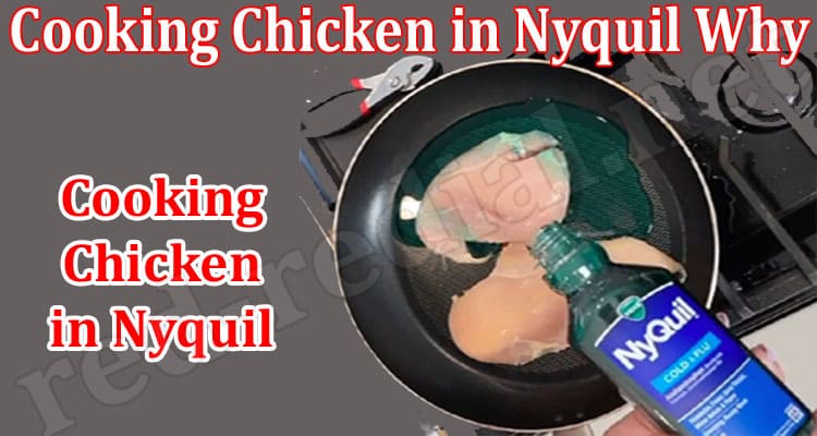 Latest News Cooking Chicken in Nyquil Why