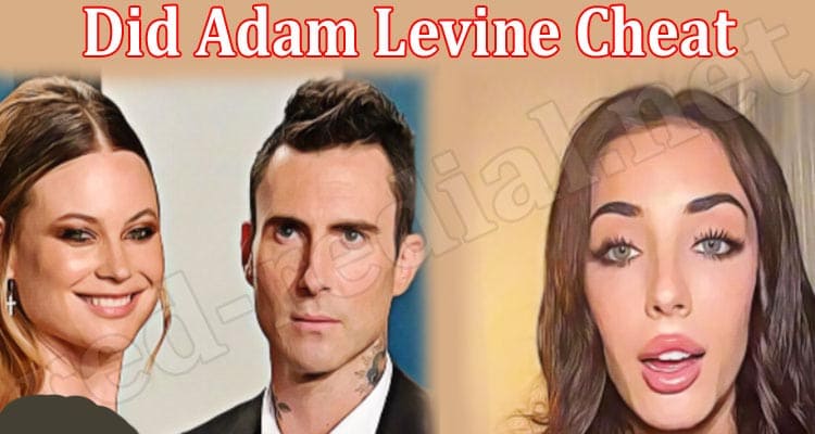 Latest News Did Adam Levine Cheat