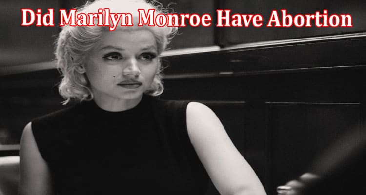 Latest News Did Marilyn Monroe Have Abortion