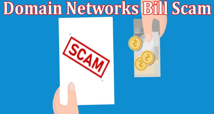 Latest News Domain Networks Bill Scam