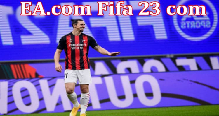 Latest News EA.com Fifa 23 com