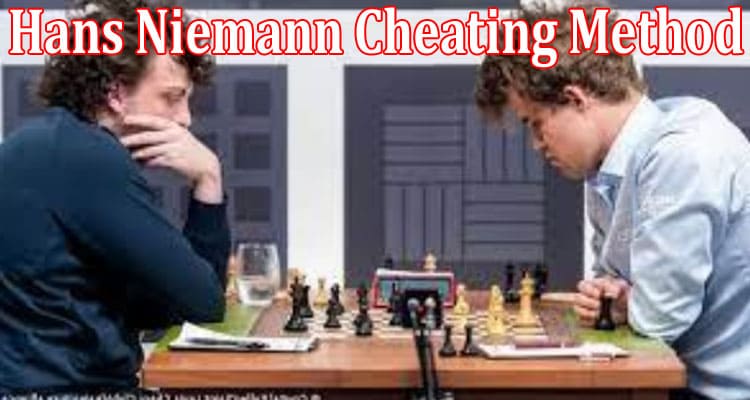 Latest News Hans Niemann Cheating Method