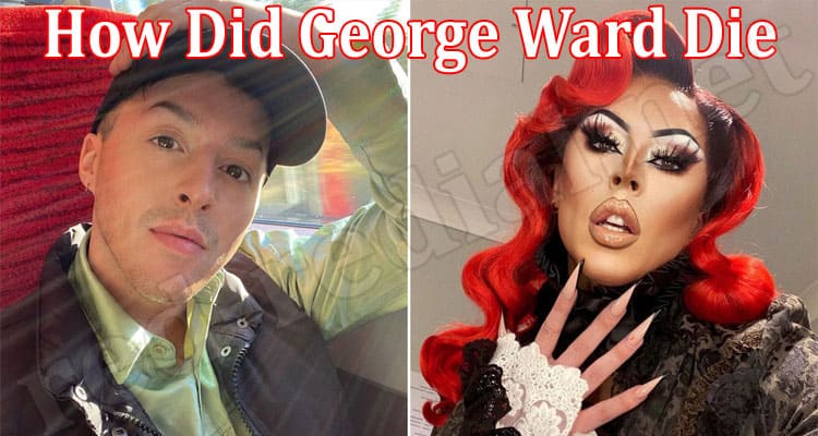 Latest News How Did George Ward Die