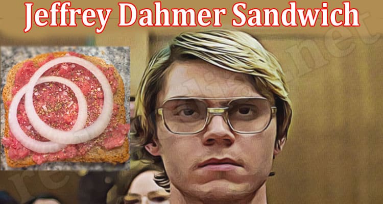 Latest News Jeffrey Dahmer Sandwich