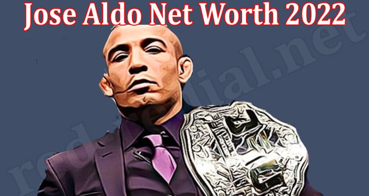 Latest News Jose Aldo Net Worth 2022