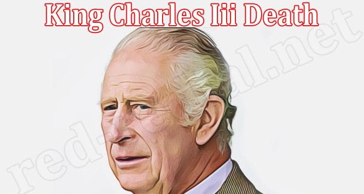 Latest News King Charles Iii Death