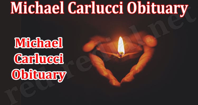Latest News Michael Carlucci Obituary