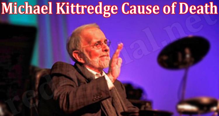 Latest News Michael Kittredge Cause Of Death