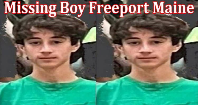 Latest News Missing Boy Freeport Maine
