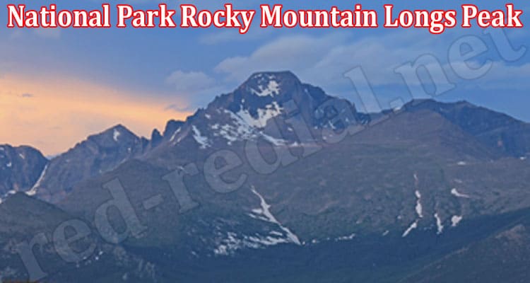 Latest News National Park Rocky Mountain Longs Peak