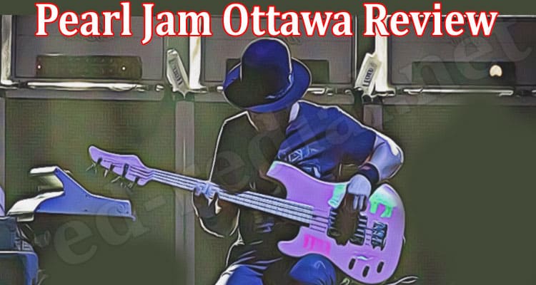 Latest News Pearl Jam Ottawa Review
