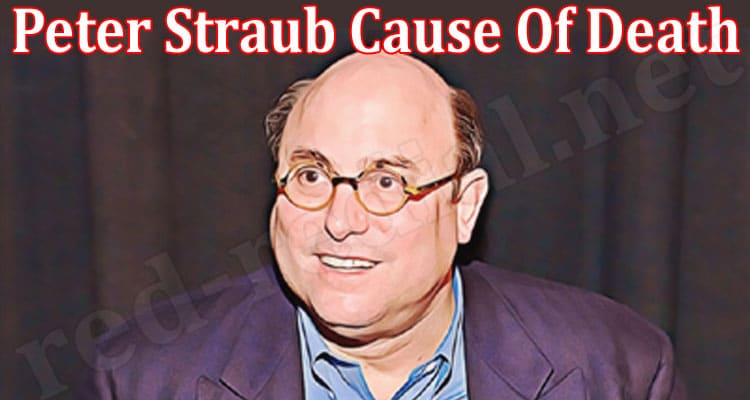 Latest News Peter Straub Cause Of Death