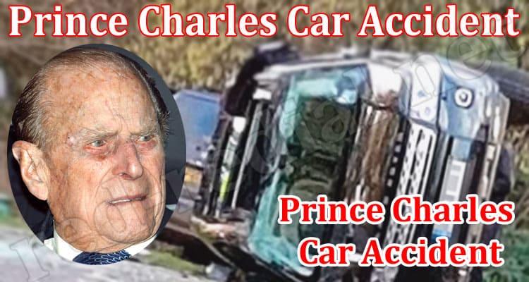 Latest News Prince Charles Car Accident