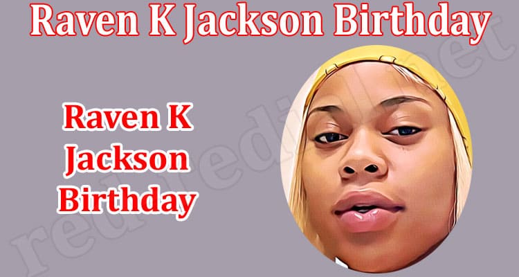 Latest News Raven K Jackson Birthday