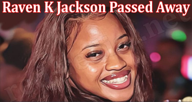 Latest News Raven K Jackson Passed Away