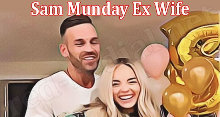 Latest News Sam Munday Ex Wife