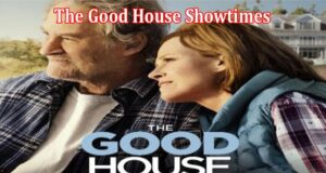 Latest News The Good House Showtimes