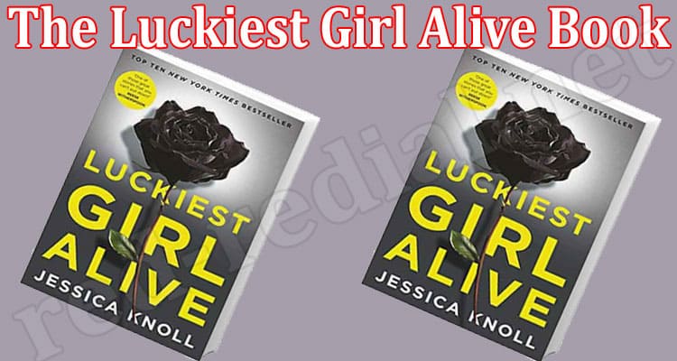 Latest News The Luckiest Girl Alive Book