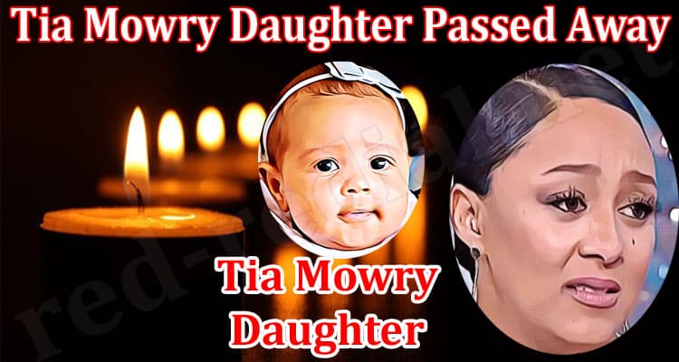 Latest News Tia Mowry Daughter Passed Away