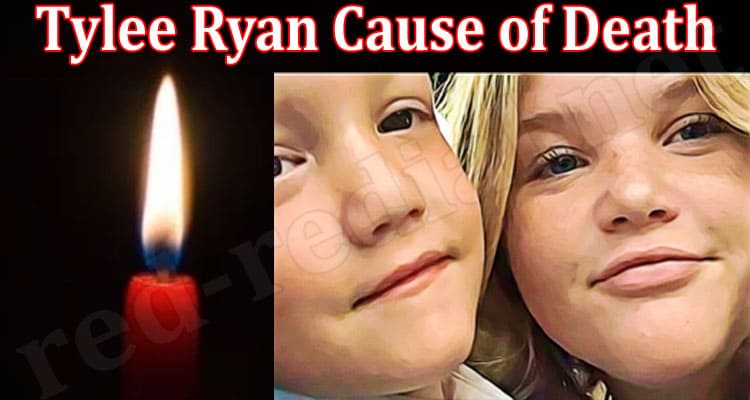 Latest News Tylee Ryan Cause of Death