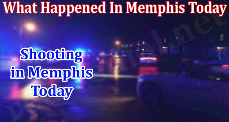 Latest News What Happened In Memphis Today