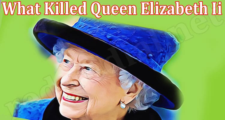 Latest News What Killed Queen Elizabeth Ii