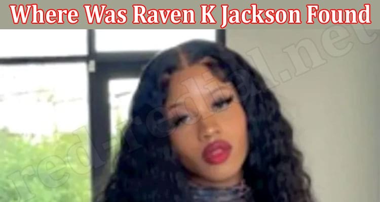 Latest News Where Was Raven K Jackson Found