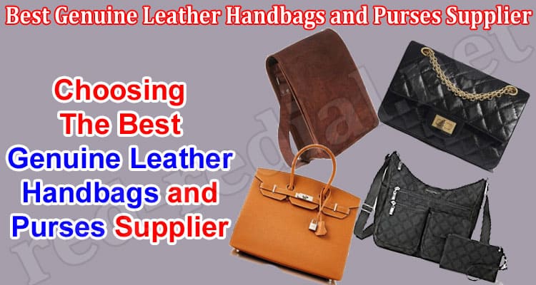 Tips For Choosing The Best Genuine Leather Handbags and Purses Supplier