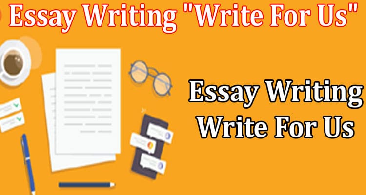 About General Information Essay Writing Write For Us