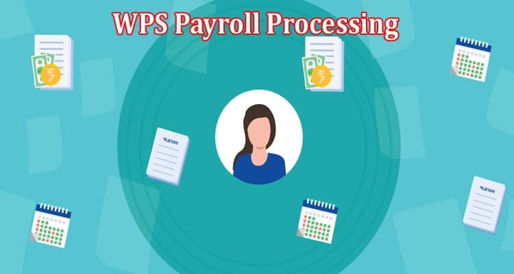 About General Information WPS Payroll Processing