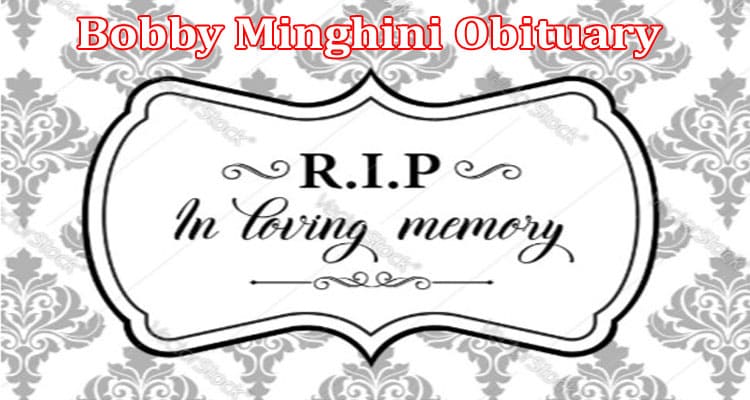 Latest News Bobby Minghini Obituary