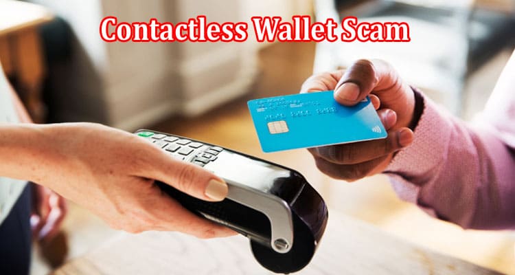 Latest News Contactless Wallet Scam