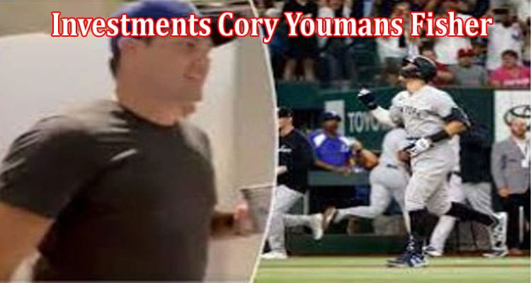 Latest News Investments Cory Youmans Fisher