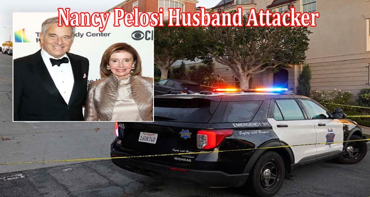 Latest News Nancy Pelosi Husband Attacker