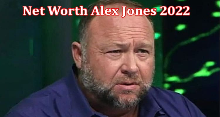 Latest News Net Worth Alex Jones 2022