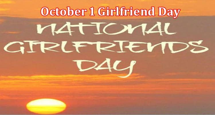 Latest News October 1 Girlfriend Day