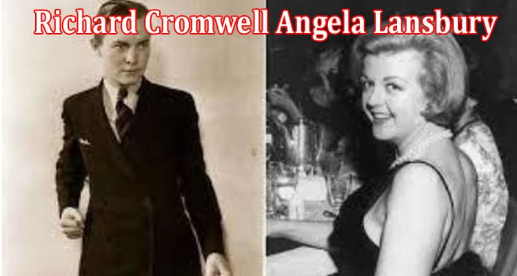 Latest News Richard Cromwell Angela Lansbury