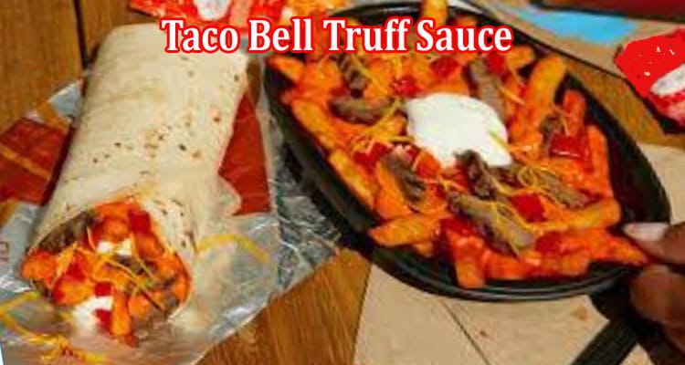 Latest News Taco Bell Truff Sauce