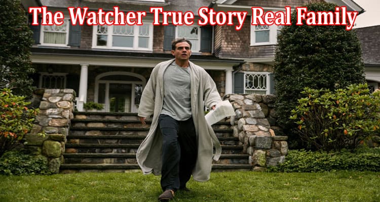 Latest News The Watcher True Story Real Family
