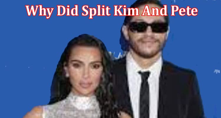 Latest News Why Did Split Kim And Pete