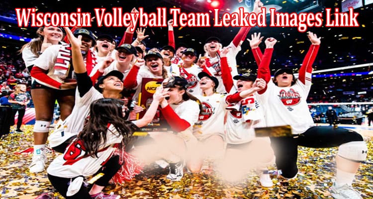 Latest News Wisconsin Volleyball Team Leaked Images Link