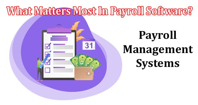 What Matters Most In Payroll Software