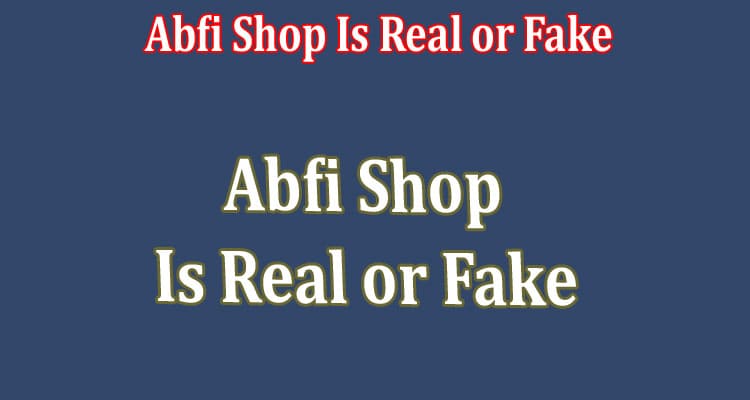 Abfi Shop {Abfishop} Is Real or Fake Online website Reviews