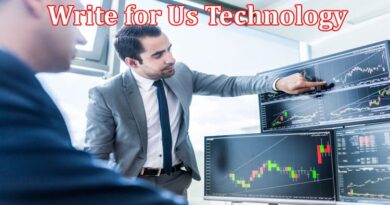 About General Information Write for Us Technology