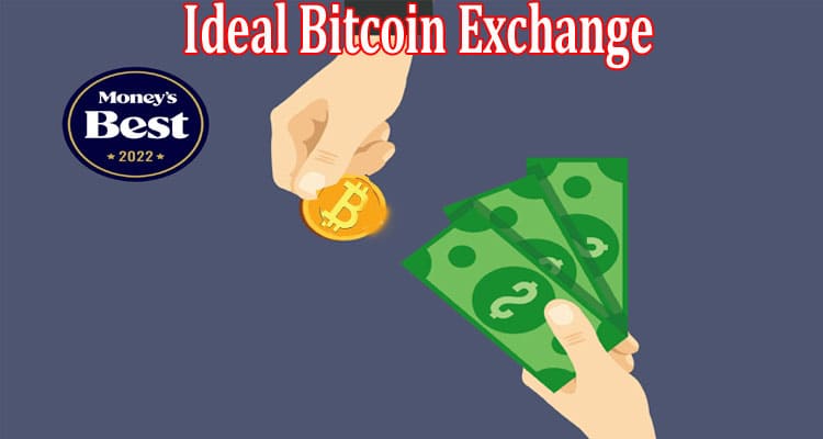 Complete Information About How To Select The Ideal Bitcoin Exchange